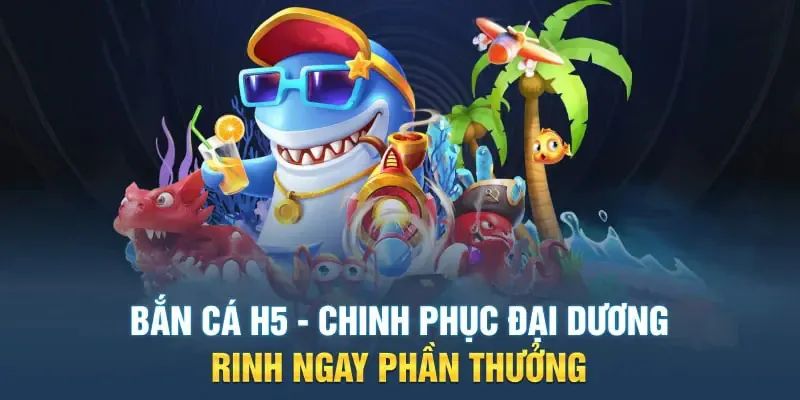 Tại sao người chơi không thể bỏ qua tựa game Bắn Cá H5 thú vị này tại nhà cái?