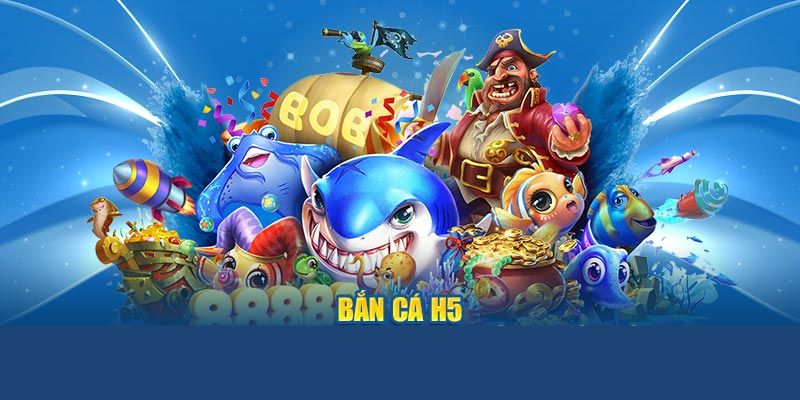 Bắn Cá H5 – Game Săn Cá Hàng Đầu Cực Kỳ Sôi Động, Hấp Dẫn